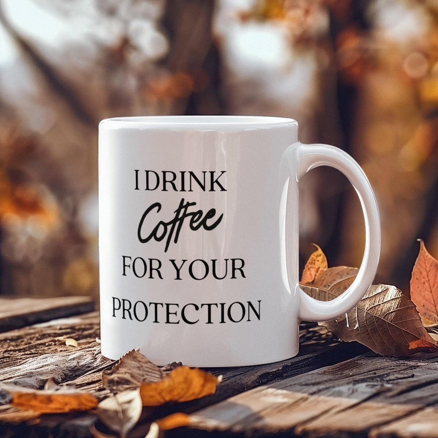 Coffee Mug Protection, Cup of Joe, Cup of Joe mug, Sarcastic coffee protection mug, I Drink Coffee for Your Protection