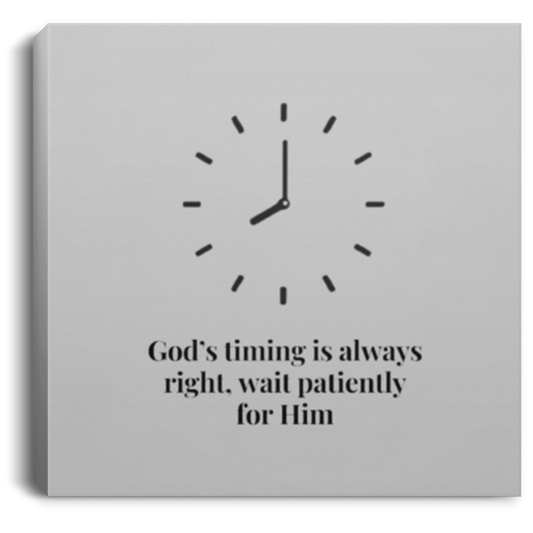 CANSQ75 Square Canvas .75in Frame, wall art quotes motivate, wait on god, in god's timing, god's timing, Faith timing, in god's time