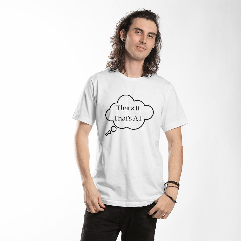 That's It That's All Shirt | Minimalist Statement Tee | Simple Quote T-Shirt | Modern Unisex Graphic Shirt