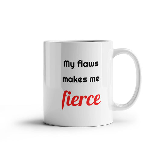 My Flaws Make Me Fierce | Turning Imperfections into Power & Purpose | Motivational Mug