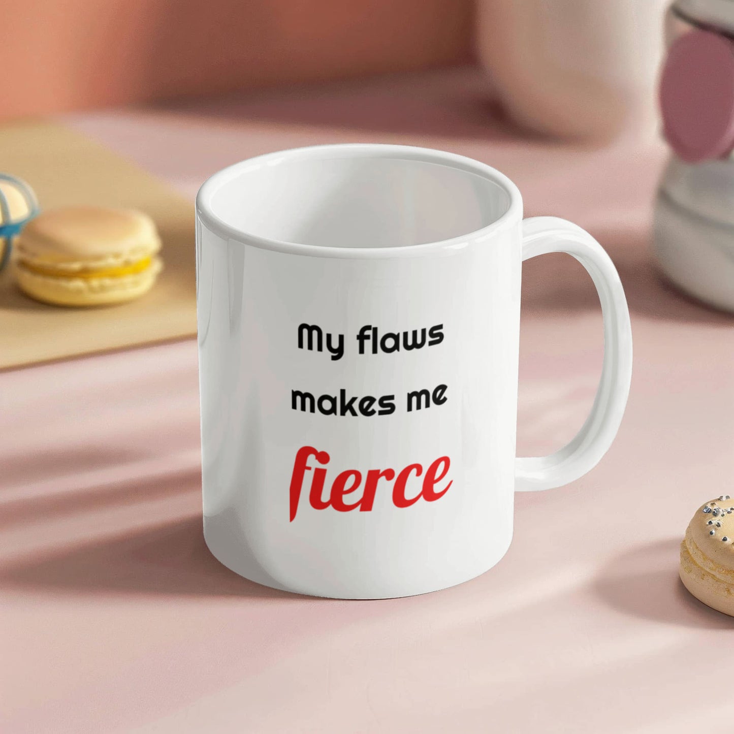 My Flaws Make Me Fierce | Turning Imperfections into Power & Purpose | Motivational Mug