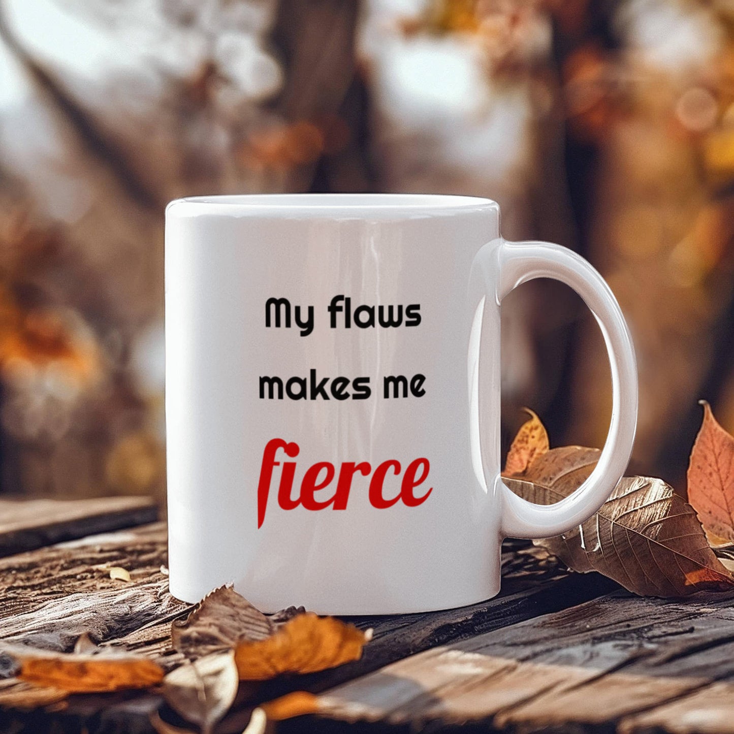 My Flaws Make Me Fierce | Turning Imperfections into Power & Purpose | Motivational Mug