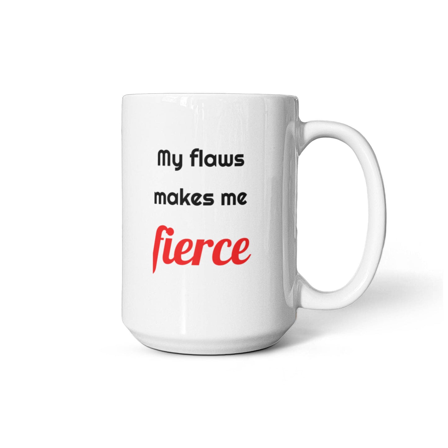 My Flaws Make Me Fierce | Turning Imperfections into Power & Purpose | Motivational Mug