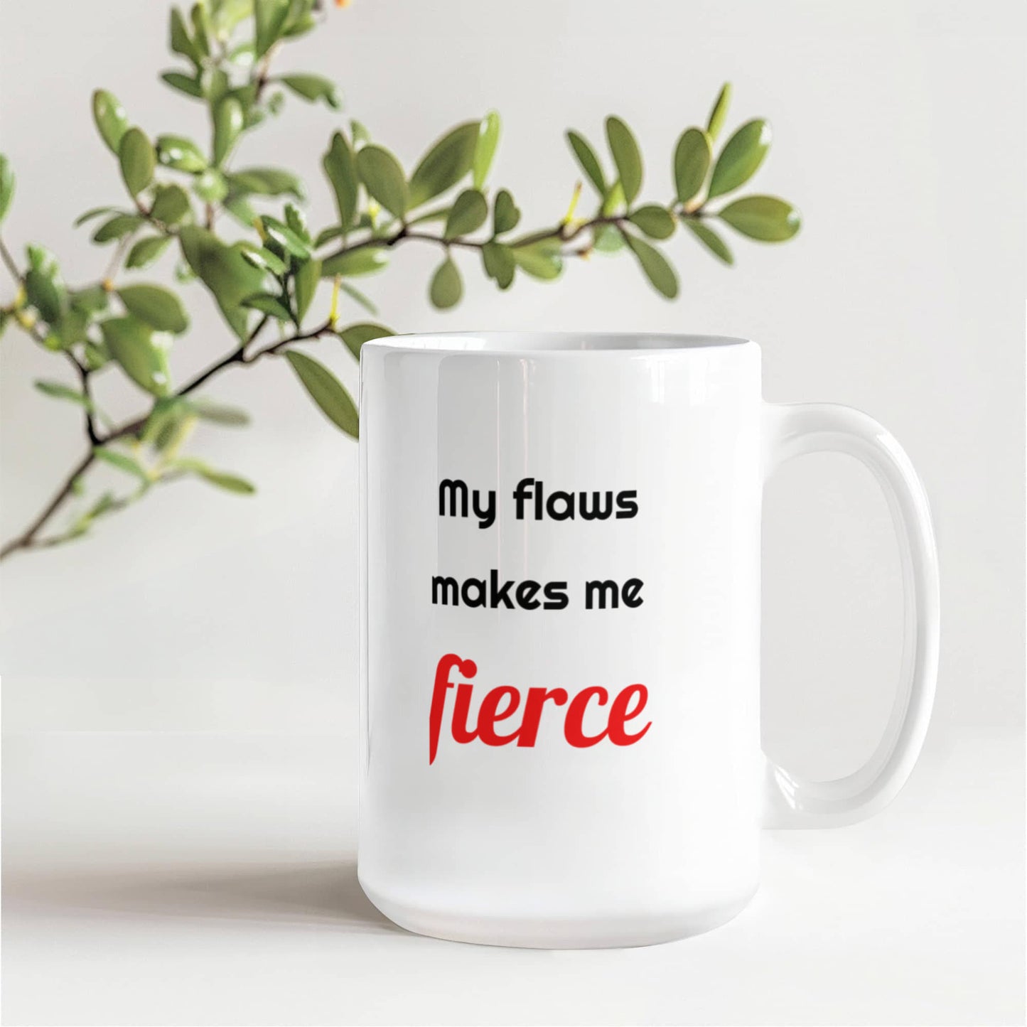 My Flaws Make Me Fierce | Turning Imperfections into Power & Purpose | Motivational Mug